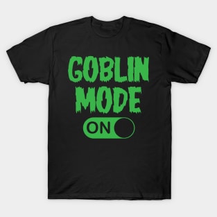 GOBLIN MODE ON T-Shirt